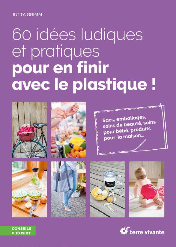 60 IDEES LUDIQUES ET PRATIQUES POUR EN FINIR AVEC LE PLASTIQUE !