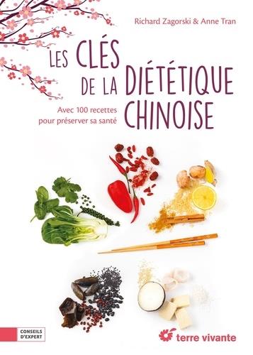 LES CLEFS DE LA DIETETIQUE CHINOISE - AVEC 100 RECETTES POUR PRESERVER SA SANTE