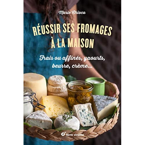 REUSSIR SES FROMAGES A LA MAISON