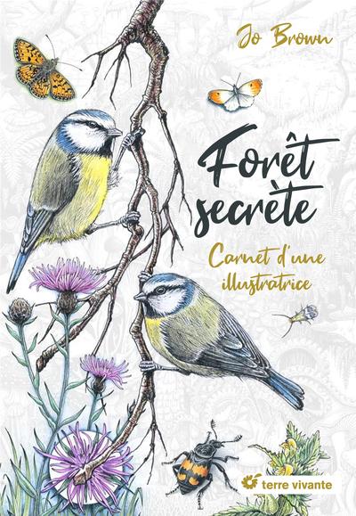 FORET SECRETE - CARNET D'UNE ILLUSTRATRICE