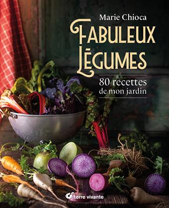 FABULEUX LEGUMES - 80 RECETTES DE MON JARDIN