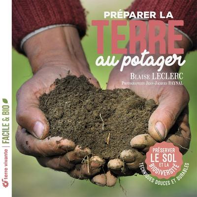 PREPARER LA TERRE AU POTAGER - PRESERVER LE SOL ET LA BIODIVERSITE