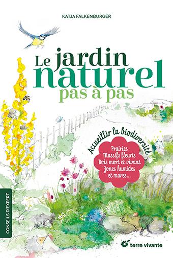 LE JARDIN NATUREL PAS A PAS - ACCUEILLIR LA BIODIVERSITE