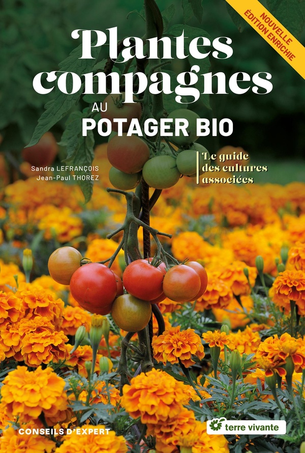 PLANTES COMPAGNES AU POTAGER BIO - NOUVELLE EDITION - LE GUIDE DES CULTURES ASSOCIEES