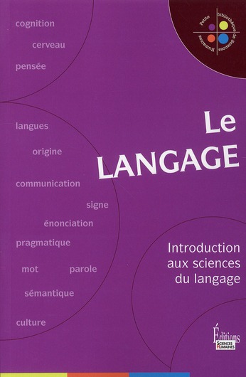 LE LANGAGE. INTRODUCTION AUX SCIENCES DU LANGAGE