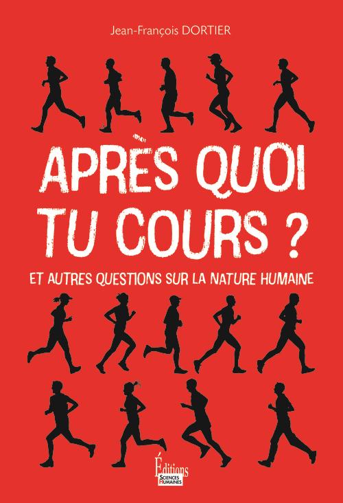 APRES QUOI TU COURS ? - ENQUETE SUR LA NATURE HUMAINE