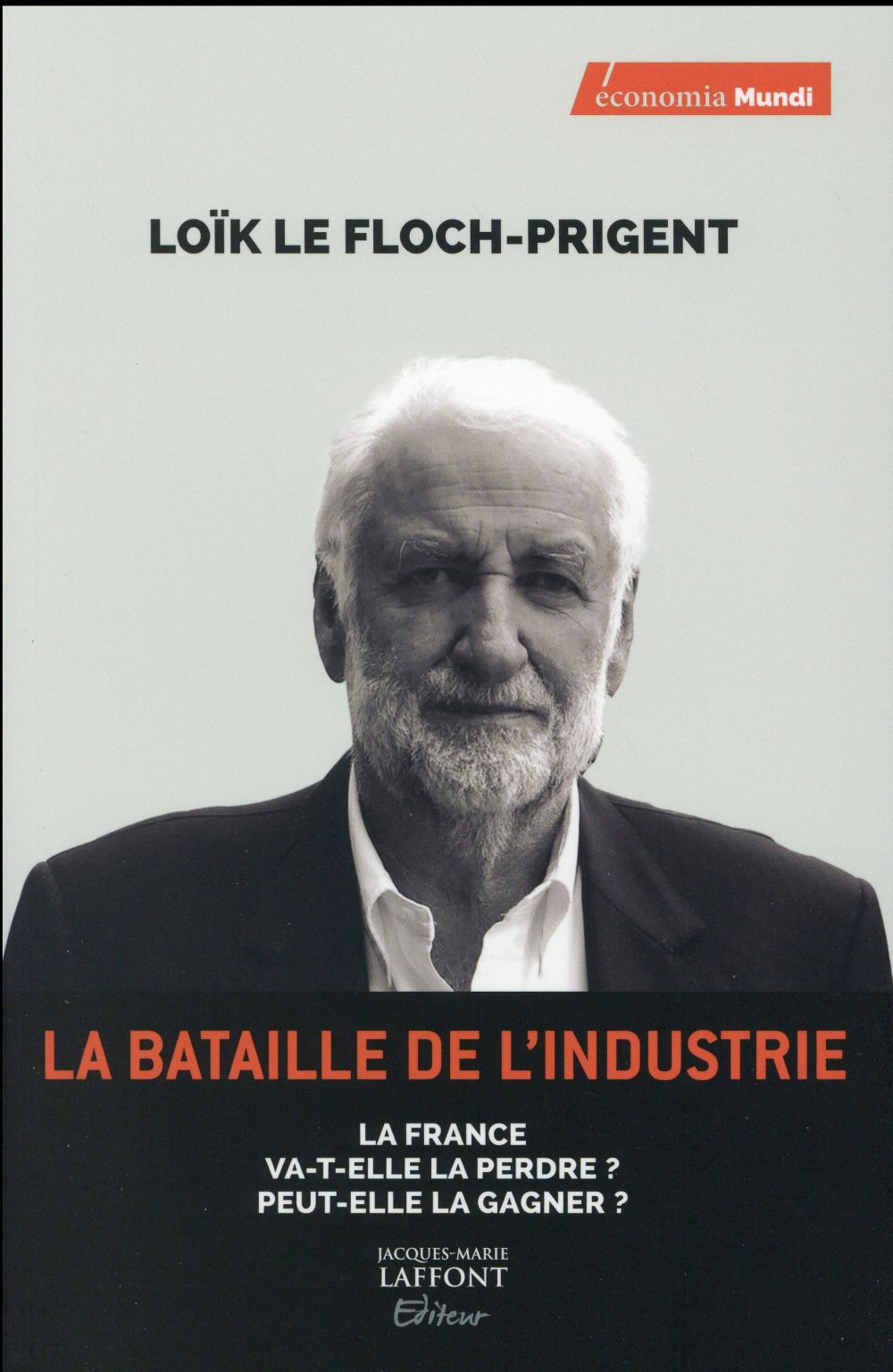 LA BATAILLE DE L INDUSTRIE LA FRANCE VA T ELLE LA PERDRE PEUT ELLE LA GAGNER ?