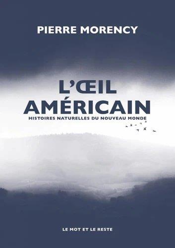 L'OEIL AMERICAIN - HISTOIRES NATURELLES DU NOUVEAU MONDE