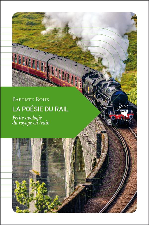 LA POESIE DU RAIL - PETITE APOLOGIE DU VOYAGE EN TRAIN