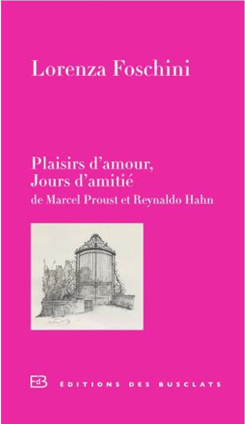 PLAISIRS D'AMOUR, JOURS D'AMITIE - DE MARCEL PROUST ET REYNALDO HAHN