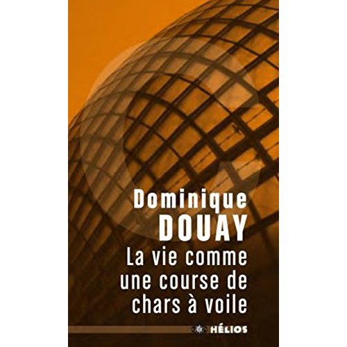 LA VIE COMME UNE COURSE DE CHARS A VOILE