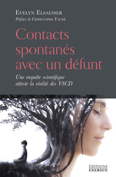 CONTACTS SPONTANES AVEC UN DEFUNT - UNE ENQUETE SCIENTIFIQUE ATTESTE LA REALITE DES VSCD