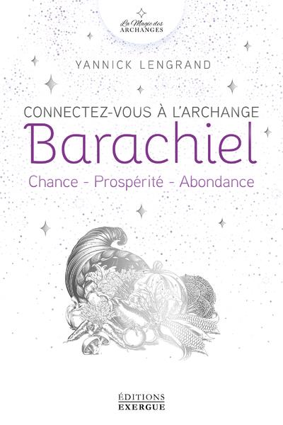 CONNECTEZ-VOUS A L'ARCHANGE BARACHIEL - CHANCE - PROSPERITE - ABONDANCE