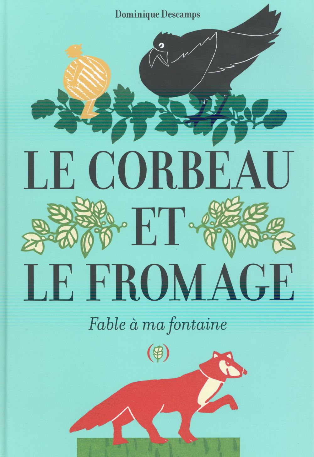 LE CORBEAU ET LE FROMAGE - FABLE A MA FONTAINE