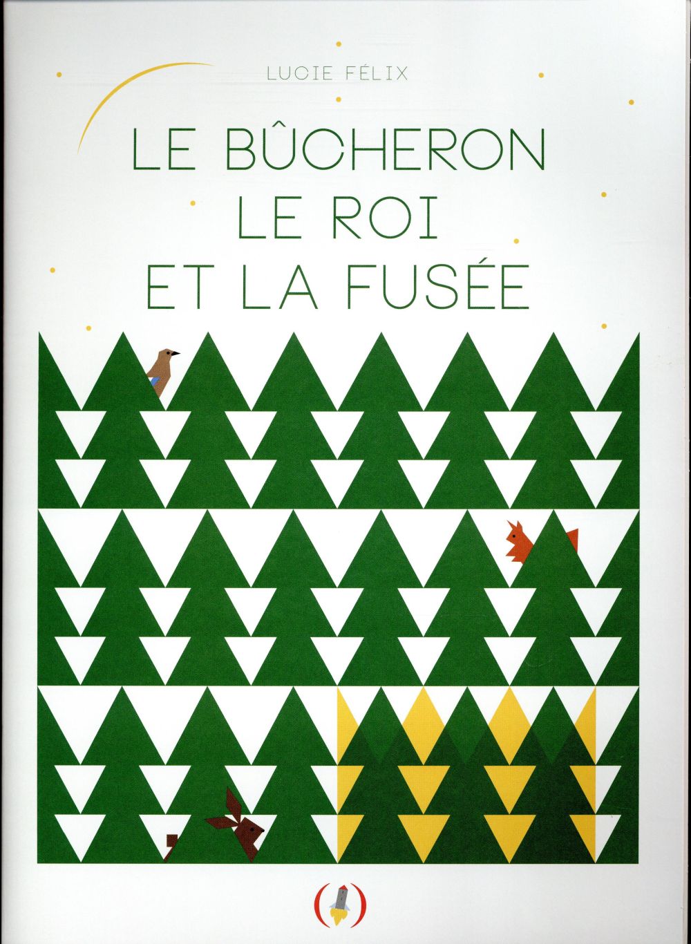 LE BUCHERON, LE ROI ET LA FUSEE