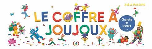 LE COFFRE A JOUJOUX - CHERCHE ET TROUVE