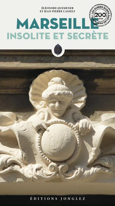 MARSEILLE INSOLITE ET SECRETE