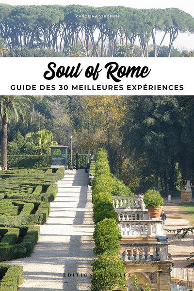SOUL OF ROME - GUIDE DES 30 MEILLEURES EXPERIENCES (VERSION FRANCAISE)