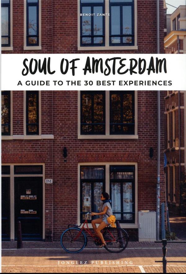 SOUL OF AMSTERDAM - A GUIDE TO 30 EXCEPTIONAL EXPERIENCES