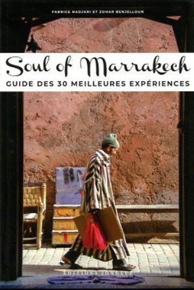 SOUL OF MARRAKECH - GUIDE DES 30 MEILLEURES EXPERIENCES