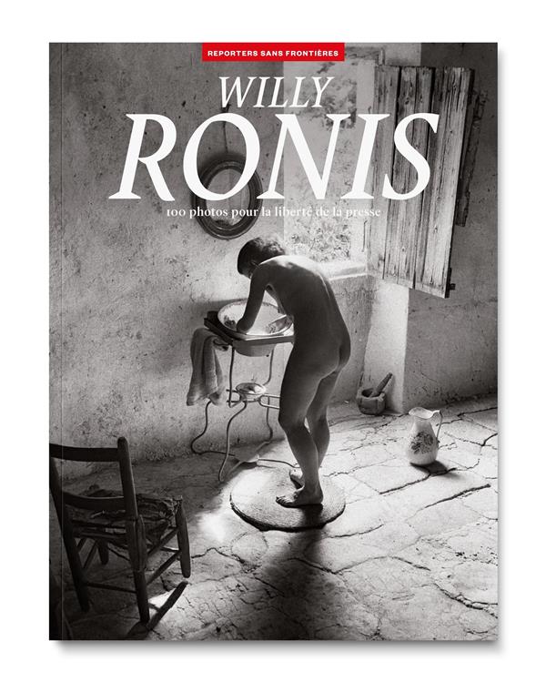 WILLY RONIS - 100 PHOTOS POUR LA LIBERTE DE LA PRESSE - TOME 75