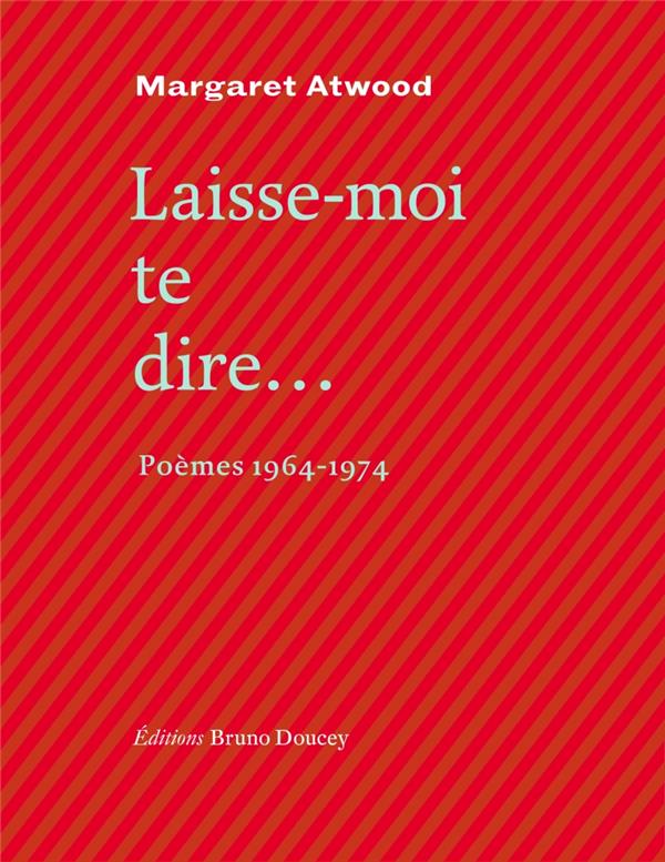 LAISSE-MOI TE DIRE...- POEMES 1964-1974