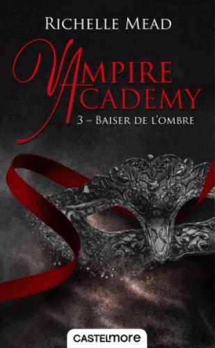 VAMPIRE ACADEMY T03 BAISER DE L'OMBRE