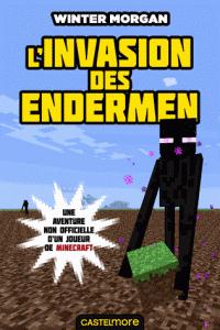 MINECRAFT - LES AVENTURES NON OFFICIELLES D'UN JOUEUR, T3 : L'INVASION DES ENDERMEN