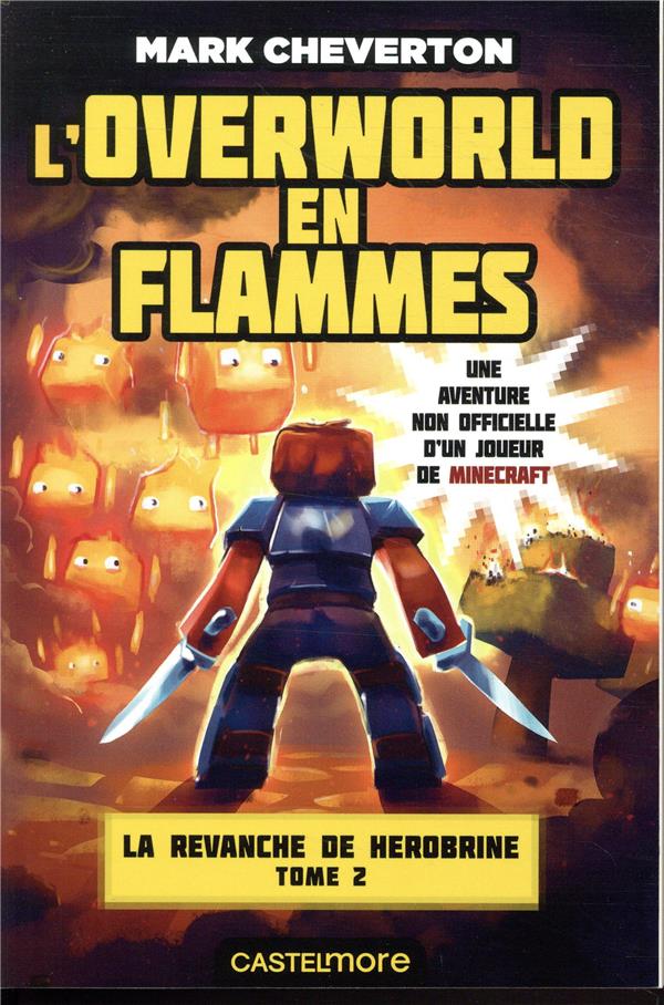 MINECRAFT - LA REVANCHE DE HEROBRINE, T2 : L'OVERWORLD EN FLAMMES