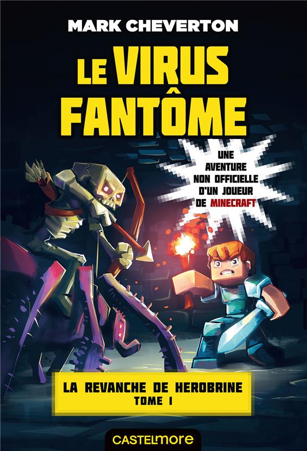 MINECRAFT - LA REVANCHE DE HEROBRINE, T1 : LE VIRUS FANTOME