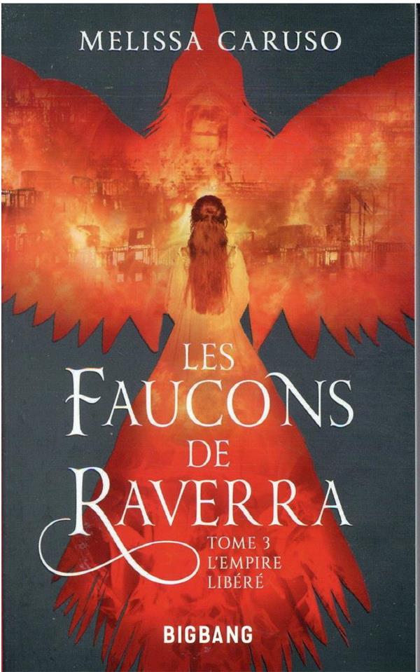 LES FAUCONS DE RAVERRA, T3 : L'EMPIRE LIBERE LES FAUCONS DE RAVERRA, T3 : L'EMPIRE LIBERE