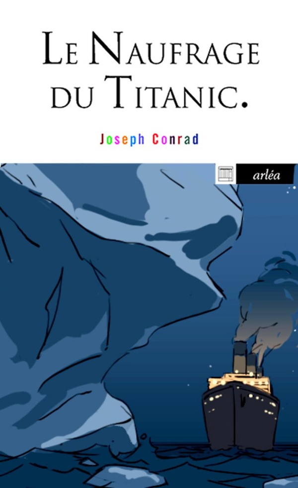 LE NAUFRAGE DU TITANIC - ET AUTRES ECRITS SUR LA MER