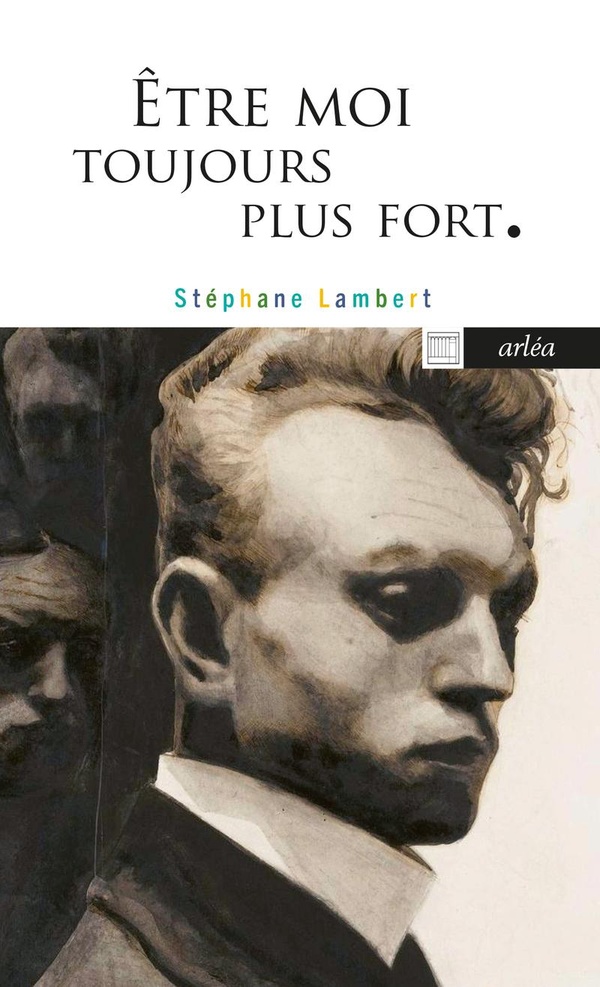 ETRE MOI TOUJOURS PLUS FORT - LES PAYSAGES INTERIEURS DE LEON SPILLIAERT
