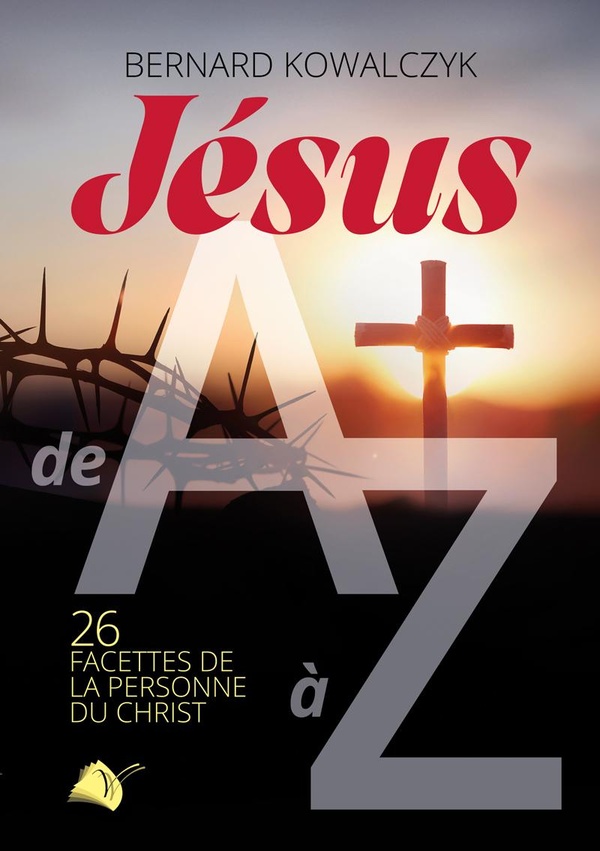 JESUS DE A A Z - 26 FACETTES DE LA PERSONNE DU CHRIST