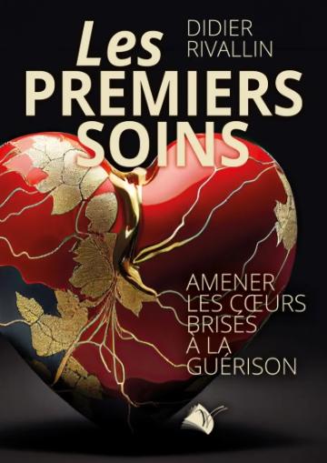 LES PREMIERS SOINS - AMENER LES COEURS BRISES A LA GUERISON