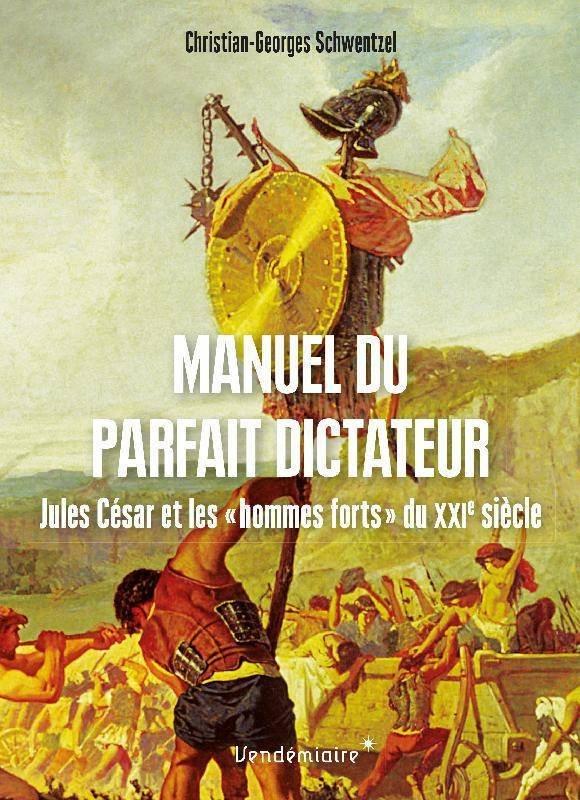 MANUEL DU PARFAIT DICTATEUR - JULES CESAR ET LES  HOMMES