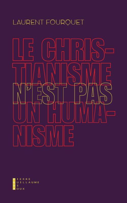 LE CHRISTIANISME N'EST PAS UN HUMANISME