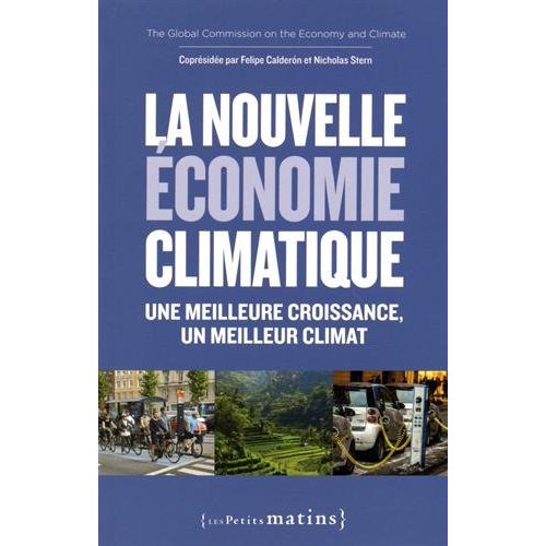 LA NOUVELLE ECONOMIE CLIMATIQUE. UNE MEILLEURE CROISSANCE, UN MEILLEUR CLIMAT