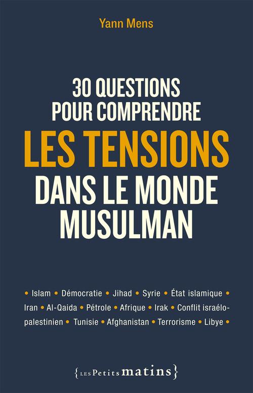 30 QUESTIONS POUR COMPRENDRE LES TENSIONS DANS LE MONDE MUSULMAN