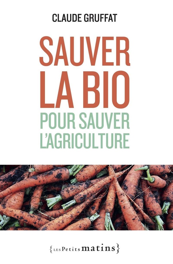 SAUVER LA BIO POUR SAUVER L'AGRICULTURE