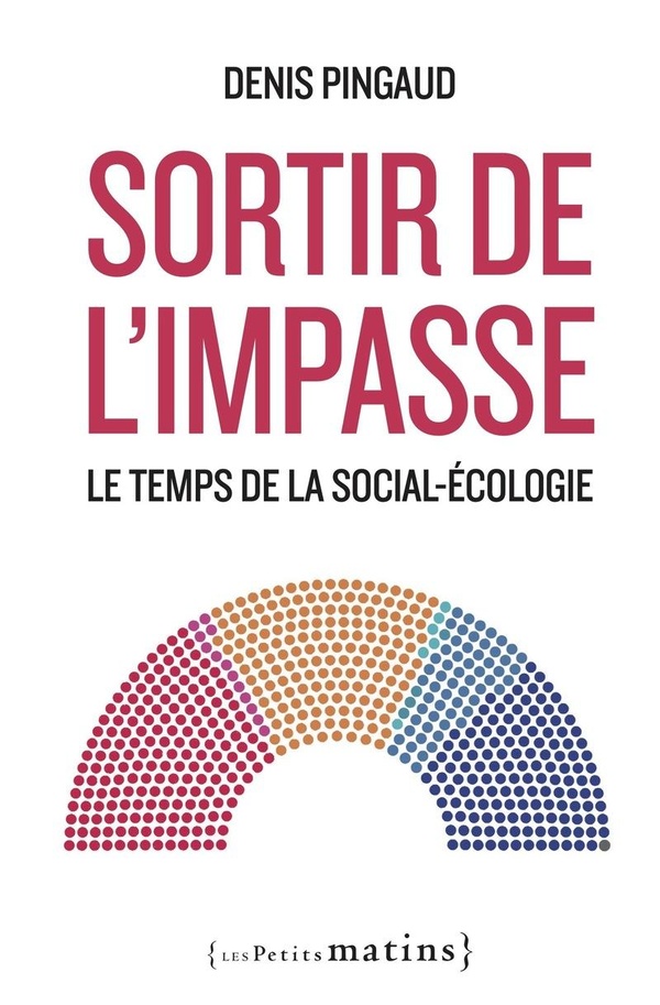 SORTIR DE L'IMPASSE - LE TEMPS DE LA SOCIAL-ECOLOGIE