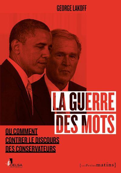 LA GUERRE DES MOTS - OU COMMENT CONTRER LE DISCOURS DES CONSERVATEURS