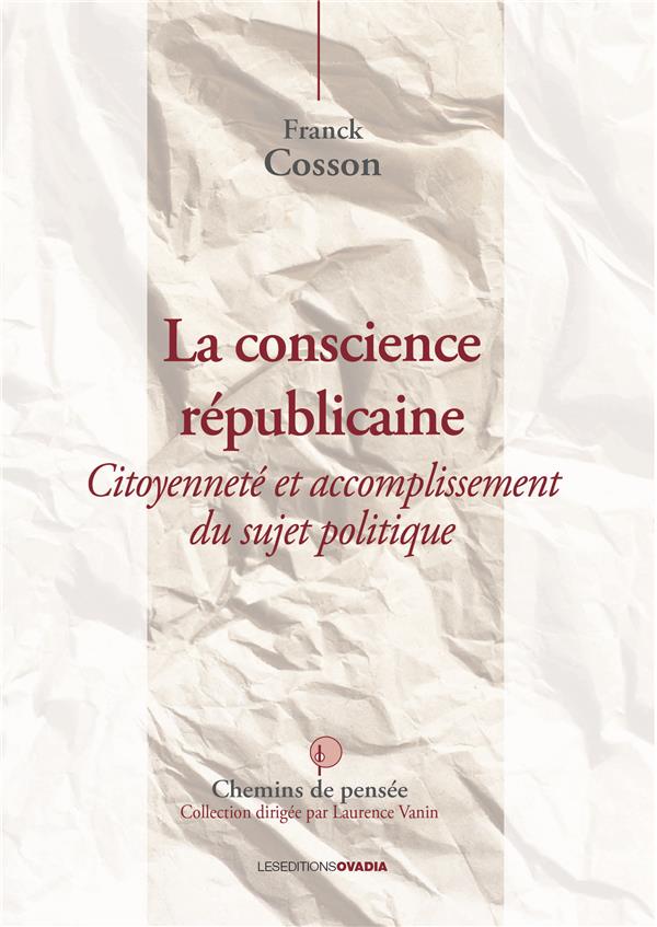 LA CONSCIENCE REPUBLICAINE - CITOYENNETE ET ACCOMPLISSEMENT DU SUJET POLITIQUE
