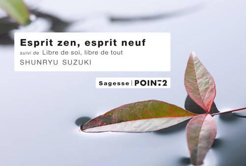 ESPRIT ZEN, ESPRIT NEUF SUIVI DE LIBRE DE SOI, LIBRE DE TOUT