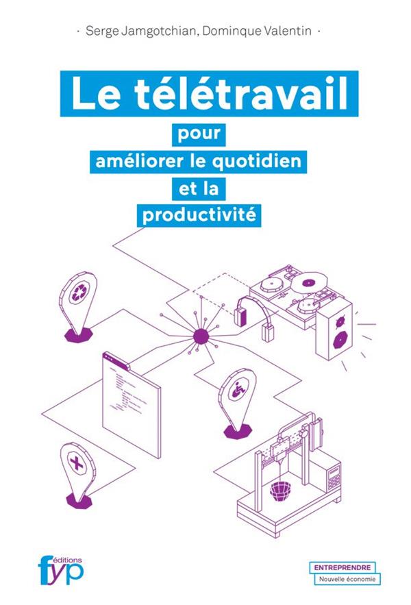 LE TELETRAVAIL.  POUR AMELIORER LE QUOTIDIEN ET LA PRODUCTIVITE