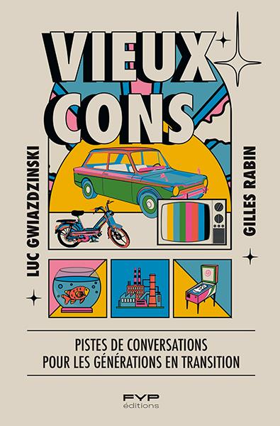 VIEUX CONS - PISTES DE CONVERSATIONS POUR LES GENERATIONS EN TRANSITION