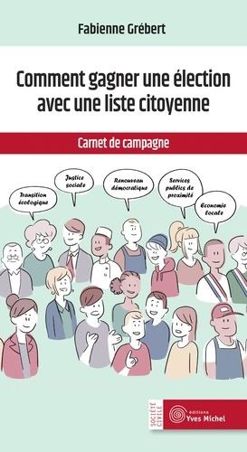 COMMENT UNE LISTE CITOYENNE PEUT GAGNER UNE ELECTION - CARNET DE CAMPAGNE