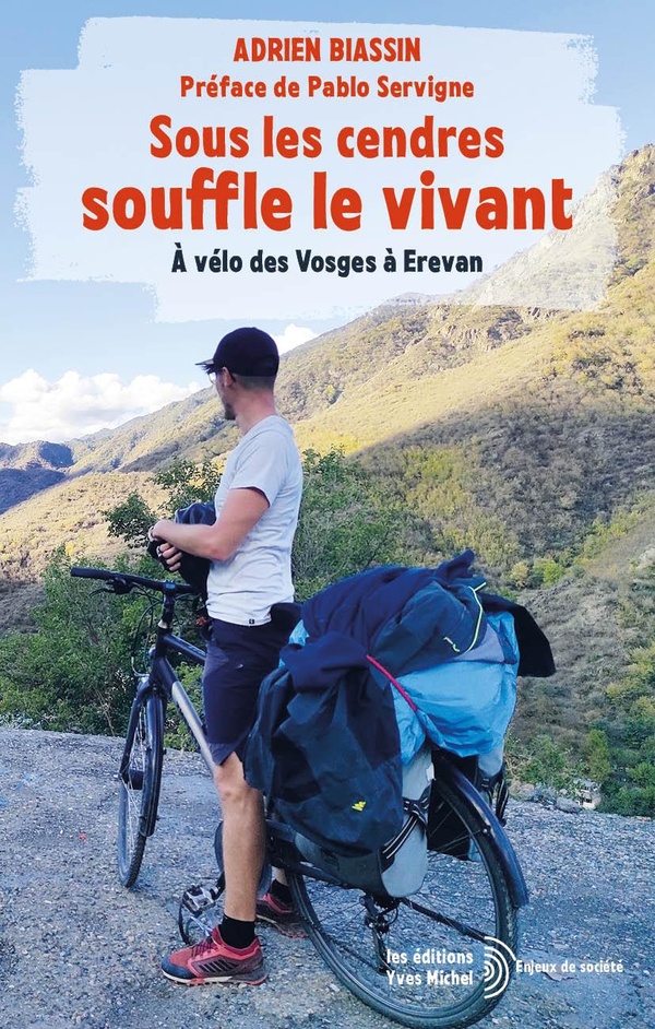 SOUS LES CENDRES SOUFFLE LE VIVANT - A VELO DES VOSGES A EREVAN