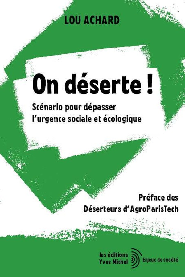 ON DESERTE ! - SCENARIO POUR DEPASSER L'URGENCE SOCIALE ET ECOLOGIQUE