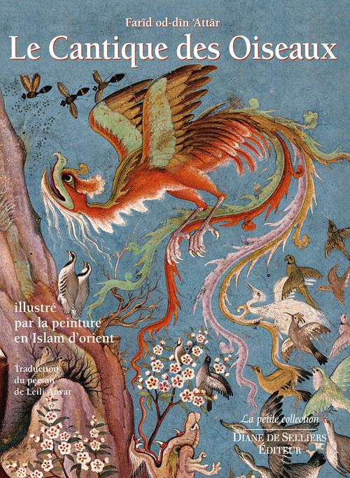 LE CANTIQUE DES OISEAUX. ILLUSTRE PAR LA PEINTURE EN ISLAM D'ORIENT